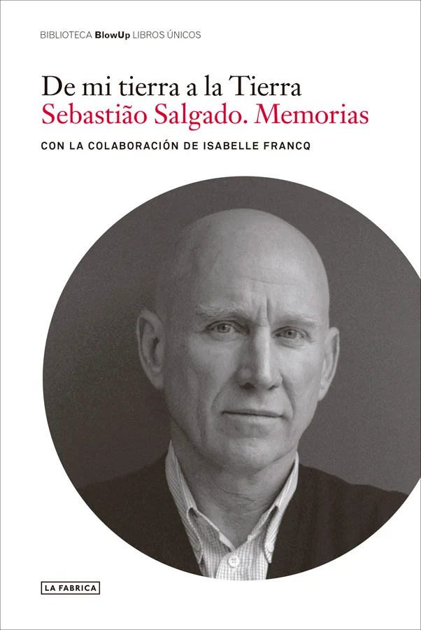 Libro Sebastião Salgado, De mi tierra a la Tierra. Memorias